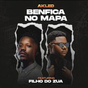 AKLED Benfica no Mapa feat. Filho do Zua