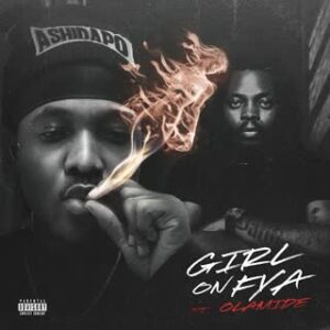 Ashidapo - Girl on Fya (feat. Olamide)