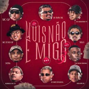 MC Ryan SP x DJ Japa NK x MC GP x Boladin 211 - Nois Não é Migo 3