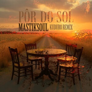 Mastiksoul x Vizinhos - Pôr do Sol (Kuduru Remix)