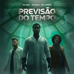 Mc Davi x Zé Felipe x Mc Livinho - Previsão do Tempo (feat. Ajaxx)